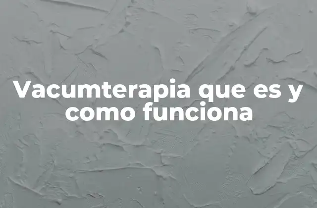 Vacumterapia que es y como Funciona 2 Aplicaciones y beneficios de la vacumterapia