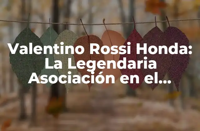 Valentino Rossi Honda: la Legendaria Asociación en el Mundo Del Motociclismo