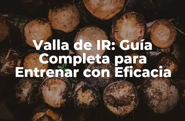 Valla de Ir: Guía Completa para Entrenar con Eficacia 2 ¿Qué es la Valla de IR?