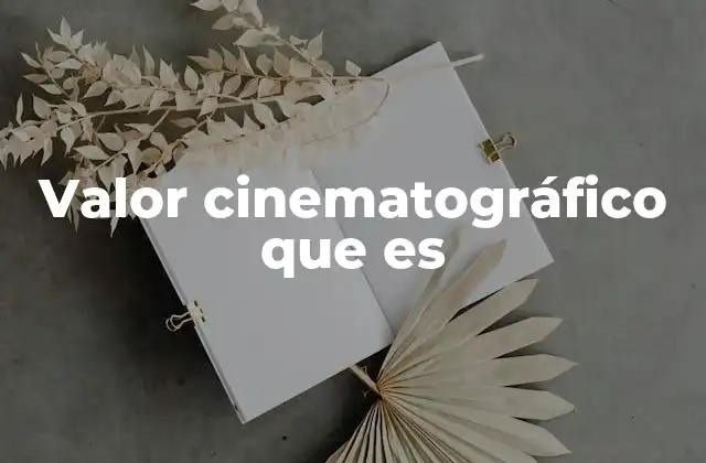 Valor Cinematográfico que es