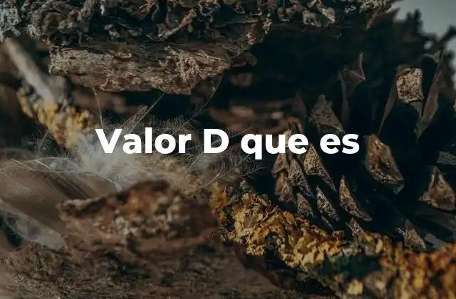 El valor D en diferentes contextos científicos