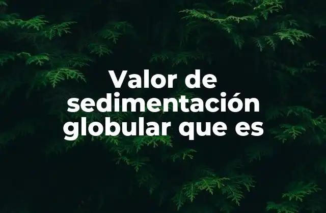 La importancia de los valores de sedimentación en la medicina preventiva