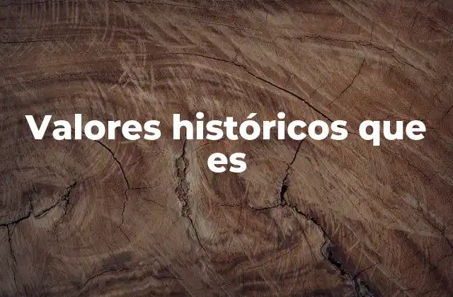 La importancia de los valores históricos en la formación social