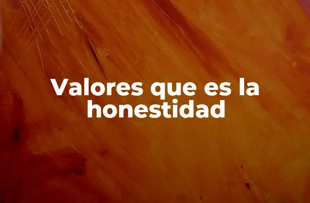 Valores que es la Honestidad