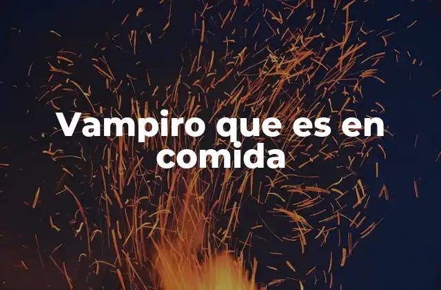 Vampiro que es en Comida