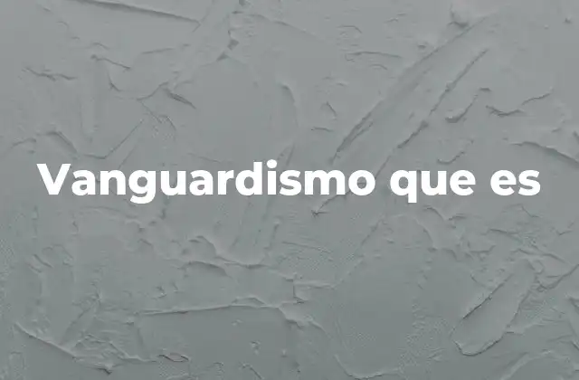 El impacto cultural del movimiento vanguardista