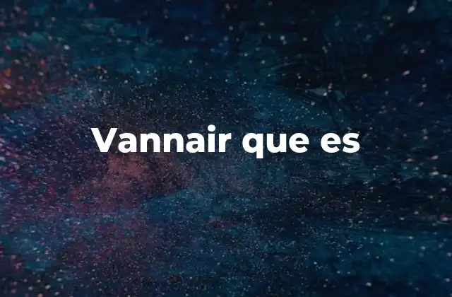 Vannair que es
