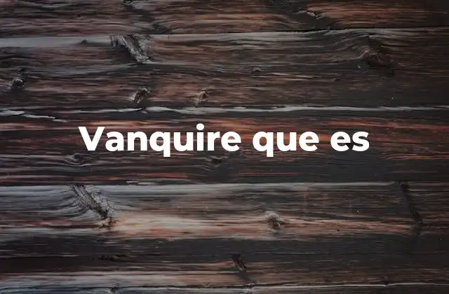 El uso de vanquire en el lenguaje digital
