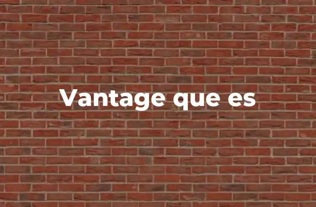 Vantage que es