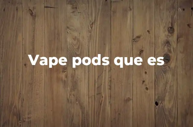 Vape Pods que es