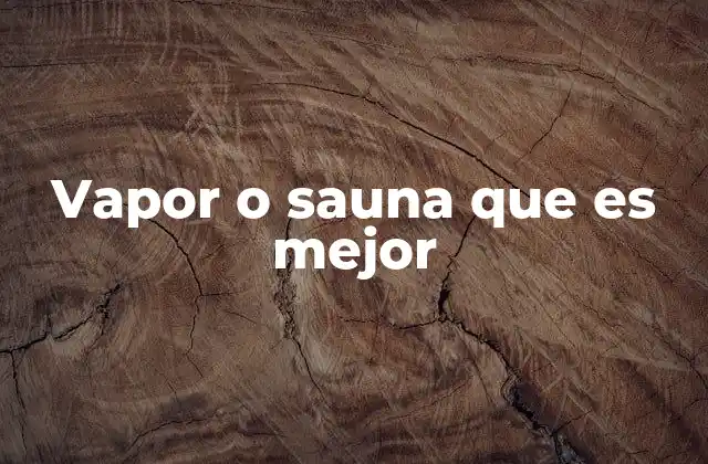 Vapor o Sauna que es Mejor