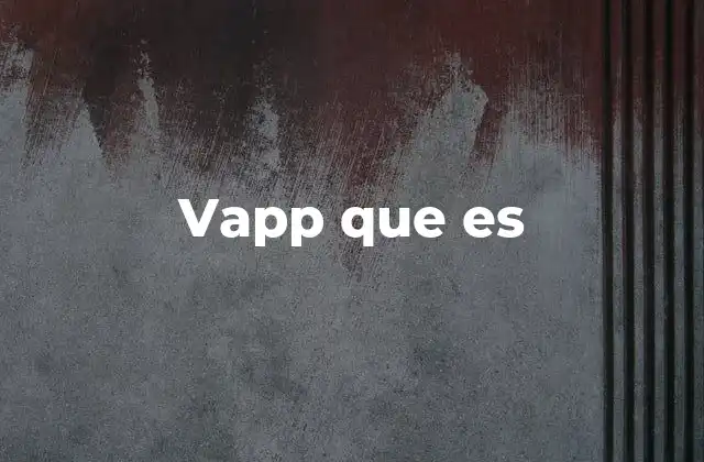 Vapp que es