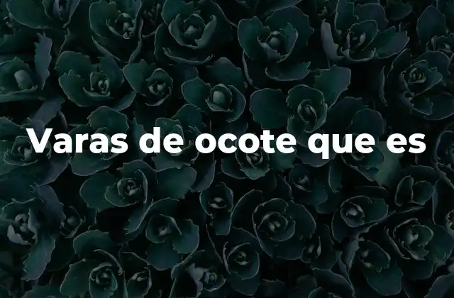 Varas de Ocote que es