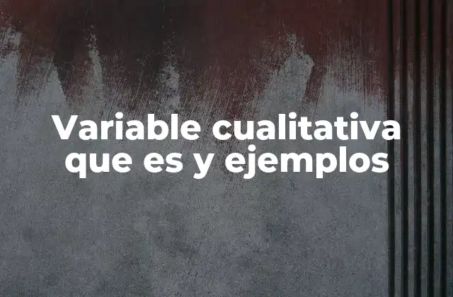 Variable Cualitativa que es y Ejemplos