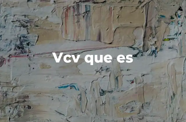 Vcv que es