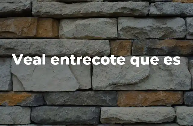 Veal Entrecote que es
