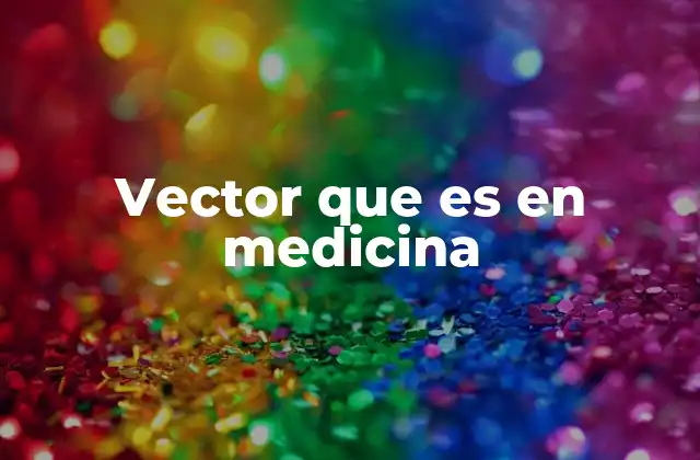 Vector que es en Medicina