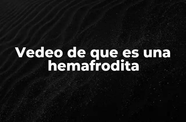 El mundo de los seres con características de ambos sexos