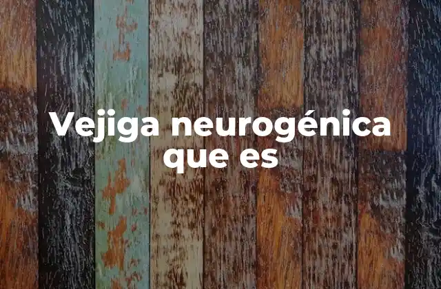 Cómo afecta la vejiga neurogénica a la vida diaria