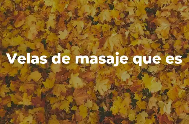 Velas de Masaje que es