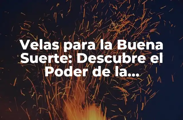 ¿Cuál es el Origen de las Velas para la Buena Suerte?