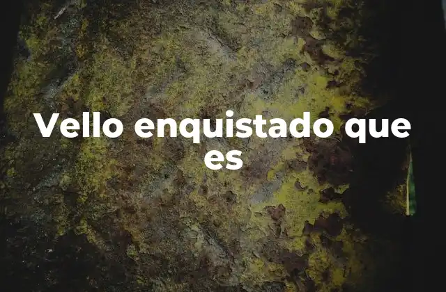 Vello Enquistado que es