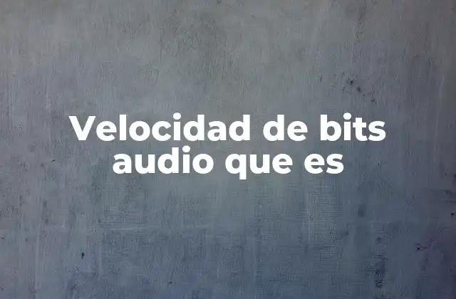 Cómo la velocidad de bits afecta la calidad del sonido