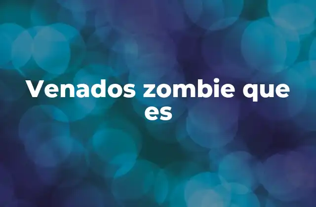 Venados Zombie que es