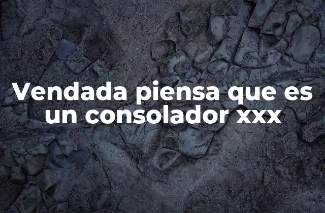 Vendada Piensa que es un Consolador Xxx 2 Cómo se manifiesta este tipo de confusión en la vida real