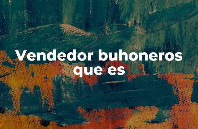 Vendedor Buhoneros que es