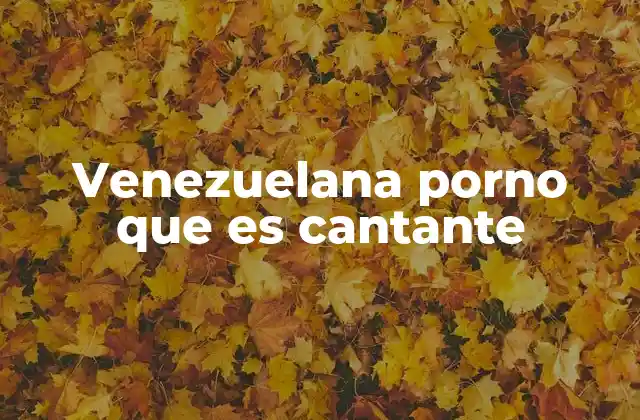 Venezuelana Porno que es Cantante