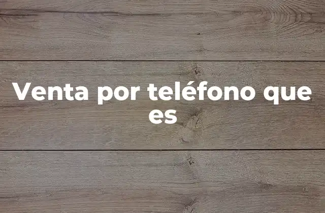 Venta por Teléfono que es