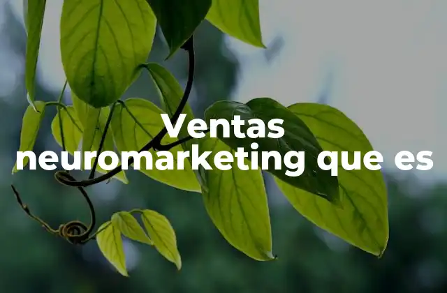 Ventas Neuromarketing que es