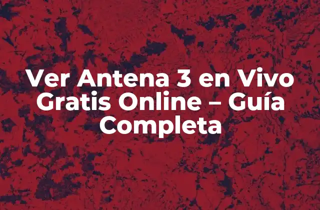 ¿Qué es Antena 3?