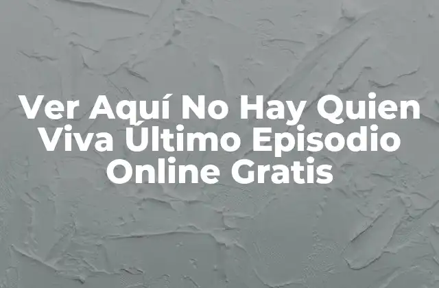 Ver Aquí No Hay Quien Viva Último Episodio Online Gratis 2 ¿Por qué Aquí No Hay Quien Viva Fue Tan Popular?