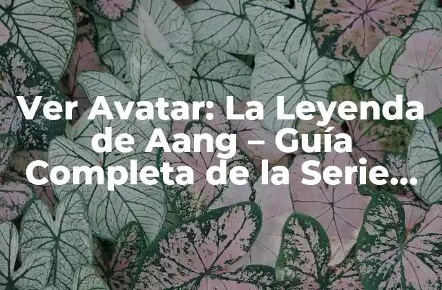 La Trama de Avatar: La Leyenda de Aang