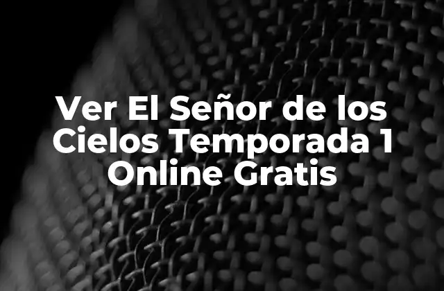 ¿Por qué Ver El Señor de los Cielos Temporada 1 Online?