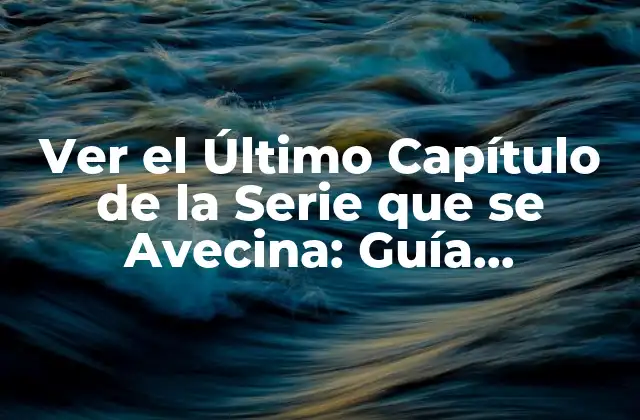 Ver el Último Capítulo de la Serie que Se Avecina: Guía Definitiva 2 La Anticipación y la Expectativa