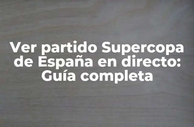 ¿Cuándo se juega la Supercopa de España?
