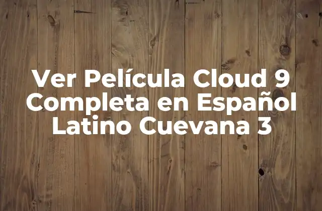 Ver Película Cloud 9 Completa en Español Latino Cuevana 3