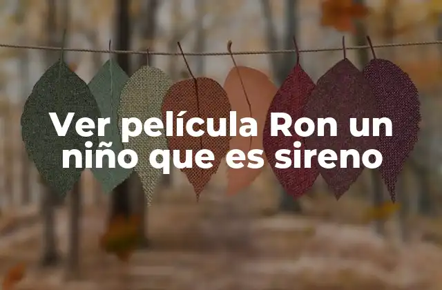 Ver Película Ron un Niño que es Sireno