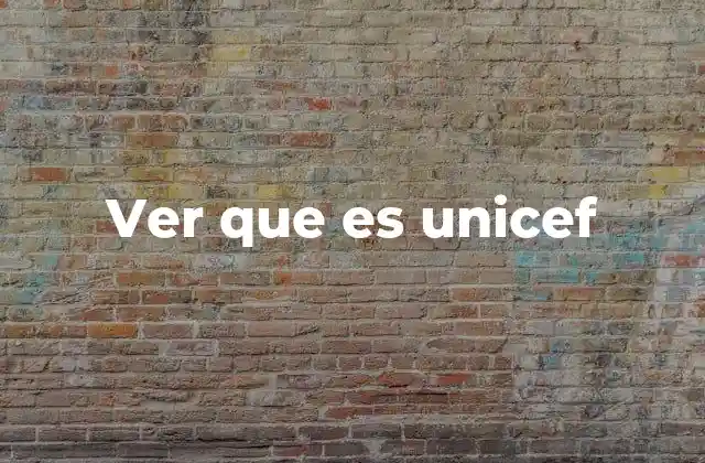 La misión de UNICEF y su compromiso con los niños