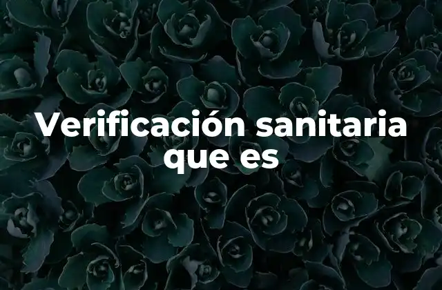 Verificación Sanitaria que es