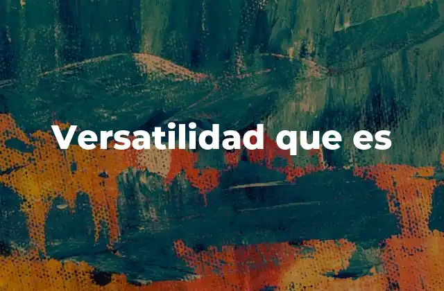 Versatilidad que es