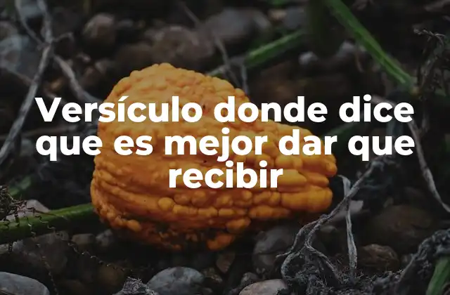 Versículo Donde Dice que es Mejor Dar que Recibir