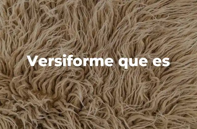 Versiforme que es