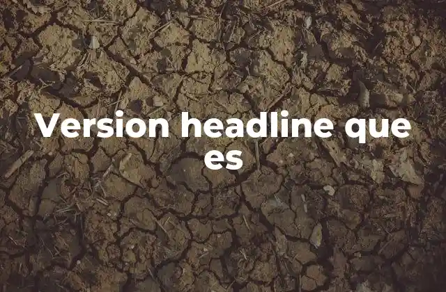 Version Headline que es