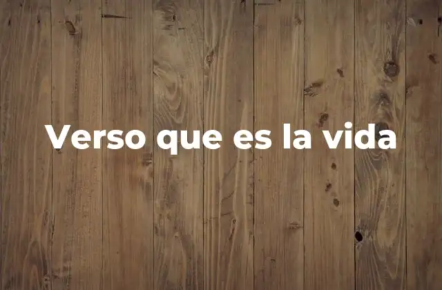 Verso que es la Vida