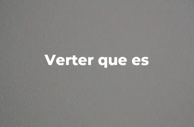 Verter que es