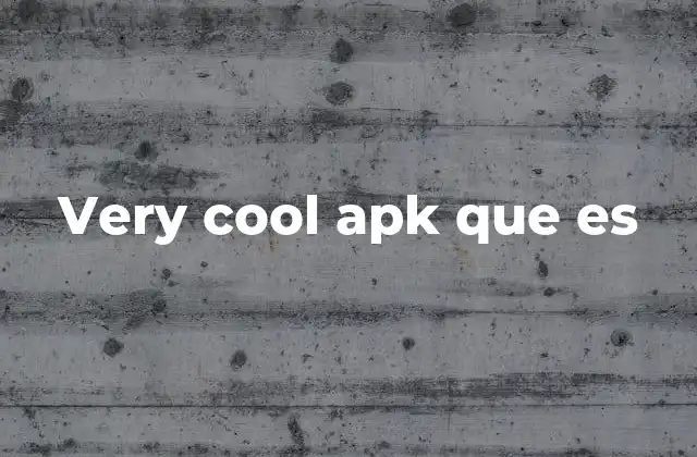 Very Cool Apk que es 2 Cómo funciona una aplicación como Very Cool APK